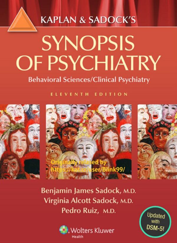 Kaplan and Sadock's Synopsis of Psychiatry Behavioral Sciences Clinical Psychiatry 11th Edition Updated With DSM-5