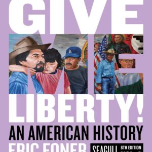 Give Me Liberty An American History Seagull volume 2 6th Edition