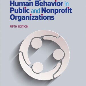 Managing Human Behavior in Public and Nonprofit Organizations 5th Edition