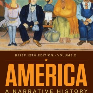 America A Narrative History Brief Twelfth Edition Volume 2 12th Edition