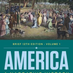 America A Narrative History Volume 1 12th Edition