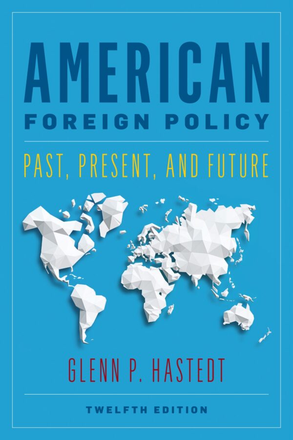 American Foreign Policy Past, Present, and Future 12th Edition
