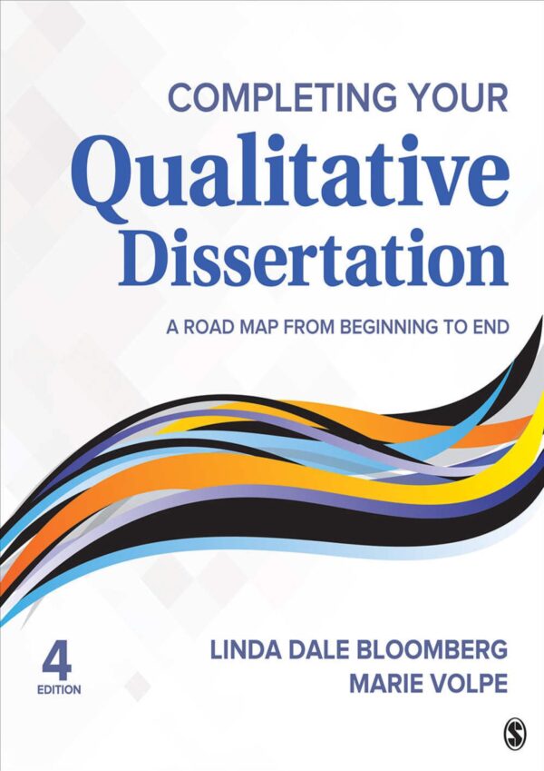 Completing Your Qualitative Dissertation A Road Map from Beginning to End 4th Edition