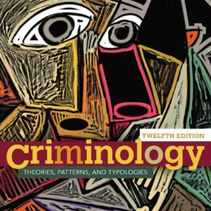 Criminology Theories Patterns and Typologies 12th Edition