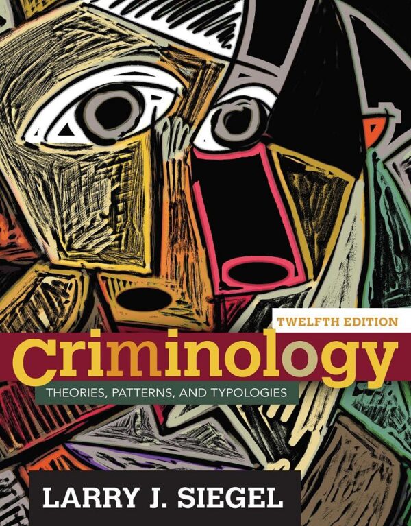 Criminology Theories Patterns and Typologies 12th Edition