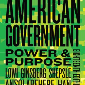 American Government Power & Purpose 18th Edition