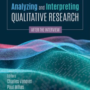 Analyzing And Interpreting Qualitative Research After The Interview