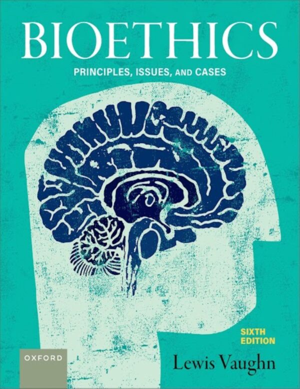 Bioethics Principles, Issues, and Cases 6th Edition