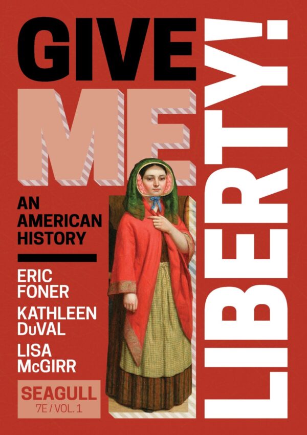 Give Me Liberty! Seagull Volume 1 7th Edition