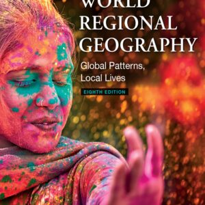 World Regional Geography Global Patterns, Local Lives 8th Edition