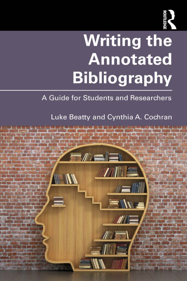 Writing the Annotated Bibliography A Guide for Students & Researchers